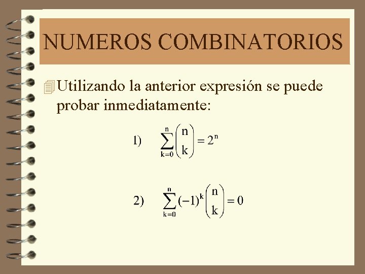 NUMEROS COMBINATORIOS 4 Utilizando la anterior expresión se puede probar inmediatamente: 