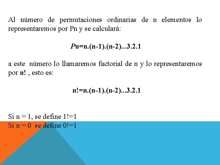 Al número de permutaciones ordinarias de n elementos lo representaremos por Pn y se