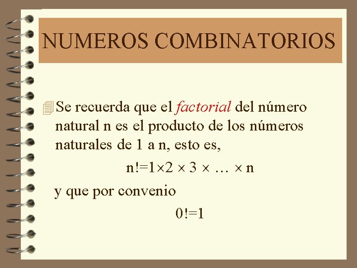 NUMEROS COMBINATORIOS 4 Se recuerda que el factorial del número natural n es el