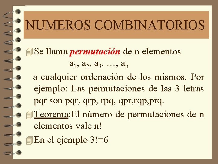 NUMEROS COMBINATORIOS 4 Se llama permutación de n elementos a 1, a 2, a