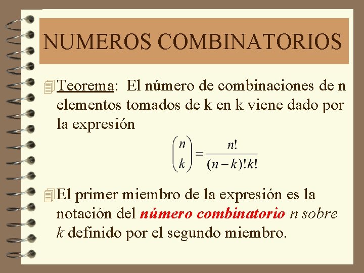 NUMEROS COMBINATORIOS 4 Teorema: El número de combinaciones de n elementos tomados de k
