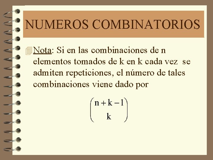 NUMEROS COMBINATORIOS 4 Nota: Si en las combinaciones de n elementos tomados de k