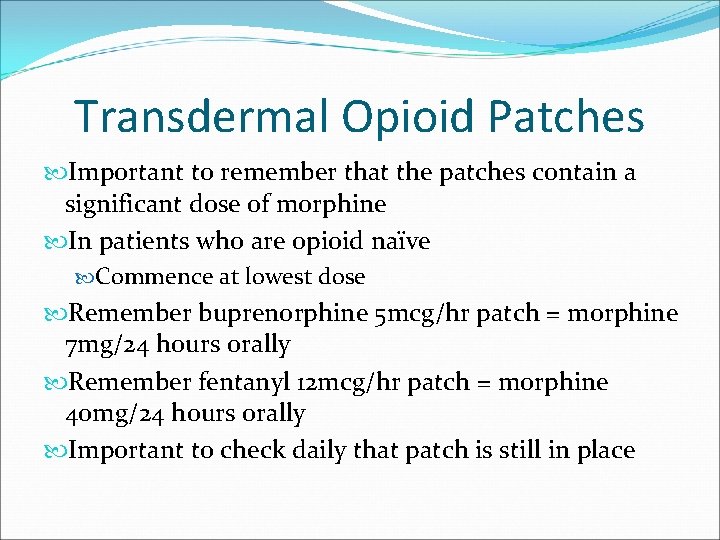 Transdermal Opioid Patches Important to remember that the patches contain a significant dose of