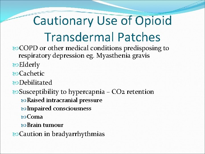 Cautionary Use of Opioid Transdermal Patches COPD or other medical conditions predisposing to respiratory