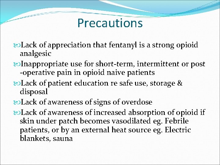 Precautions Lack of appreciation that fentanyl is a strong opioid analgesic Inappropriate use for