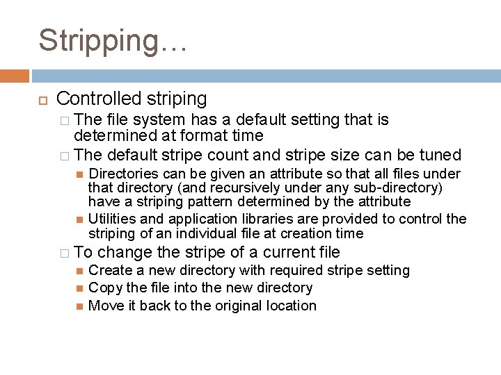 Stripping… Controlled striping � The file system has a default setting that is determined