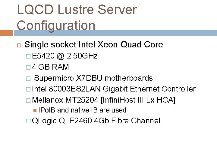LQCD Lustre Server Configuration Single socket Intel Xeon Quad Core � E 5420 @