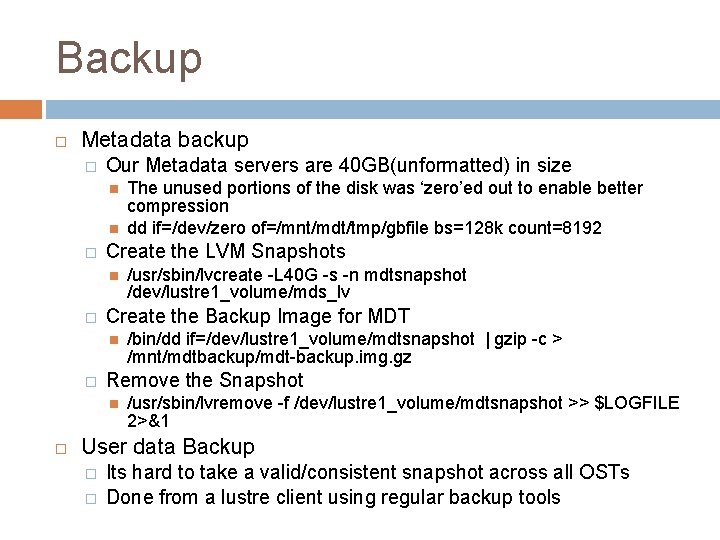Backup Metadata backup � Our Metadata servers are 40 GB(unformatted) in size � Create