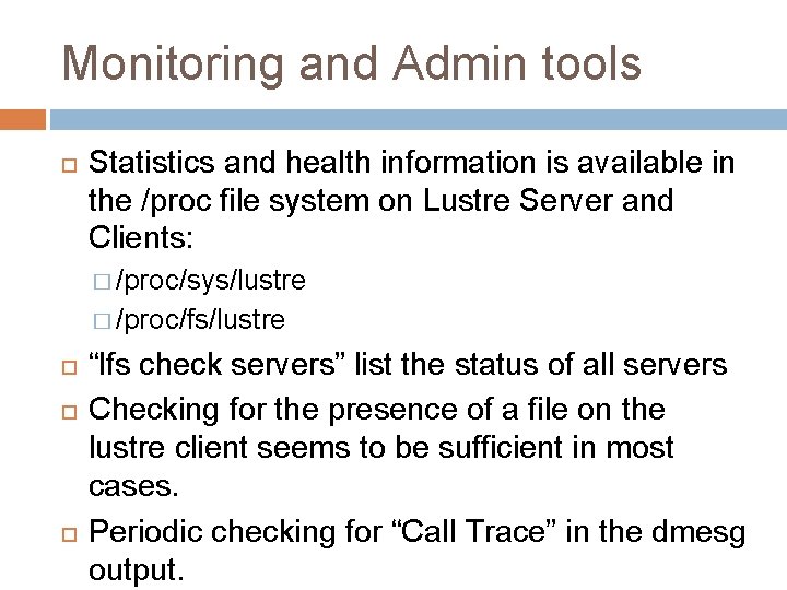 Monitoring and Admin tools Statistics and health information is available in the /proc file