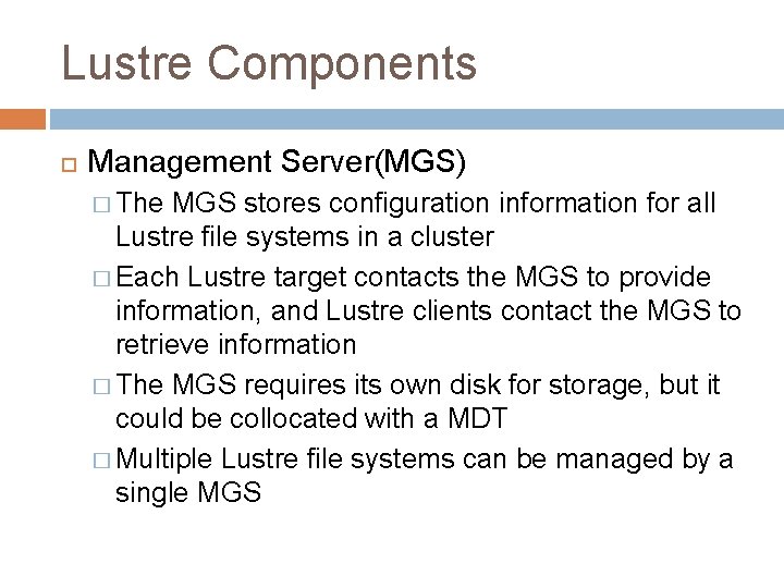 Lustre Components Management Server(MGS) � The MGS stores configuration information for all Lustre file