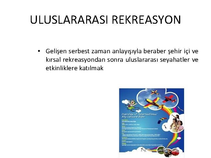ULUSLARARASI REKREASYON • Gelişen serbest zaman anlayışıyla beraber şehir içi ve kırsal rekreasyondan sonra