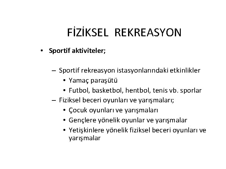 FİZİKSEL REKREASYON • Sportif aktiviteler; – Sportif rekreasyon istasyonlarındaki etkinlikler • Yamaç paraşütü •
