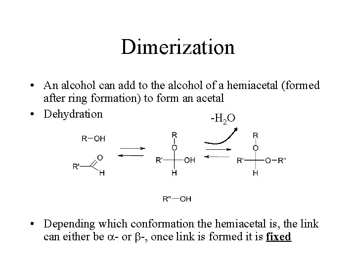 Dimerization • An alcohol can add to the alcohol of a hemiacetal (formed after