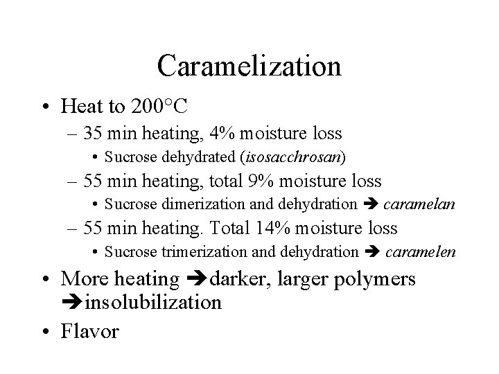 Caramelization • Heat to 200°C – 35 min heating, 4% moisture loss • Sucrose