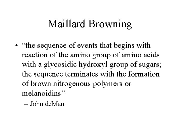 Maillard Browning • “the sequence of events that begins with reaction of the amino