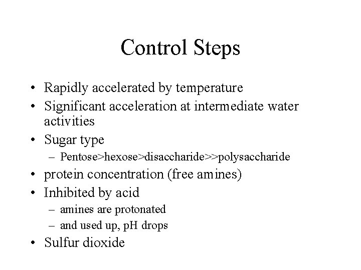 Control Steps • Rapidly accelerated by temperature • Significant acceleration at intermediate water activities