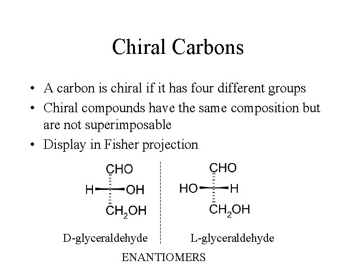 Chiral Carbons • A carbon is chiral if it has four different groups •