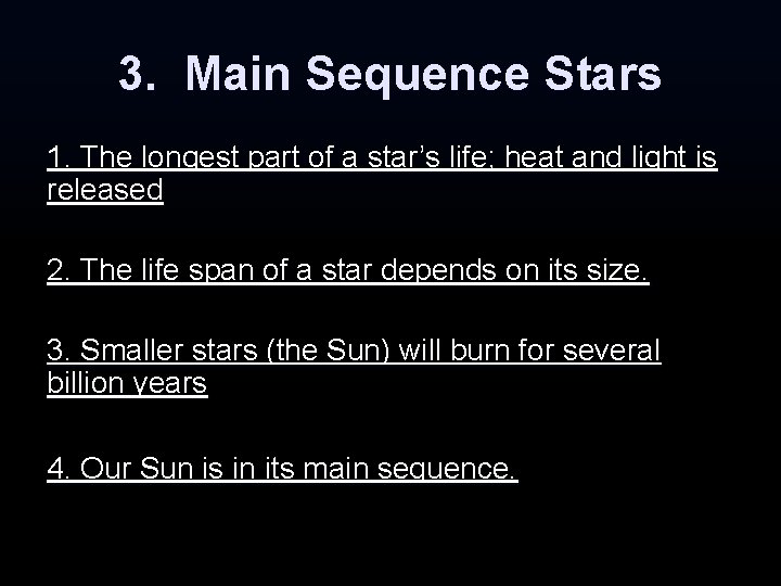 3. Main Sequence Stars 1. The longest part of a star’s life; heat and 3. Main Sequence Stars 1. The longest part of a star’s life; heat and