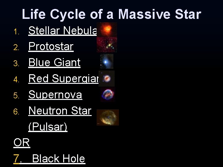 Life Cycle of a Massive Star Stellar Nebula 2. Protostar 3. Blue Giant 4. Life Cycle of a Massive Star Stellar Nebula 2. Protostar 3. Blue Giant 4.