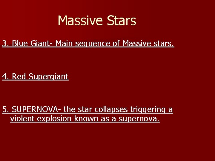 Massive Stars 3. Blue Giant- Main sequence of Massive stars. 4. Red Supergiant 5. Massive Stars 3. Blue Giant- Main sequence of Massive stars. 4. Red Supergiant 5.