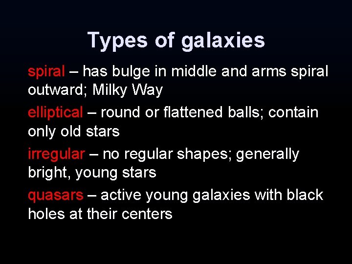 Types of galaxies spiral – has bulge in middle and arms spiral outward; Milky Types of galaxies spiral – has bulge in middle and arms spiral outward; Milky