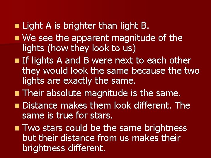 n Light A is brighter than light B. n We see the apparent magnitude n Light A is brighter than light B. n We see the apparent magnitude