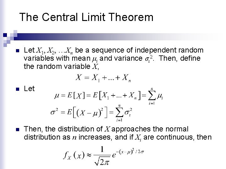 The Central Limit Theorem n Let X 1, X 2, …Xn be a sequence