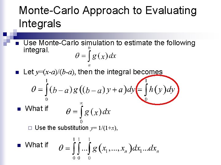 Monte-Carlo Approach to Evaluating Integrals n Use Monte-Carlo simulation to estimate the following integral.