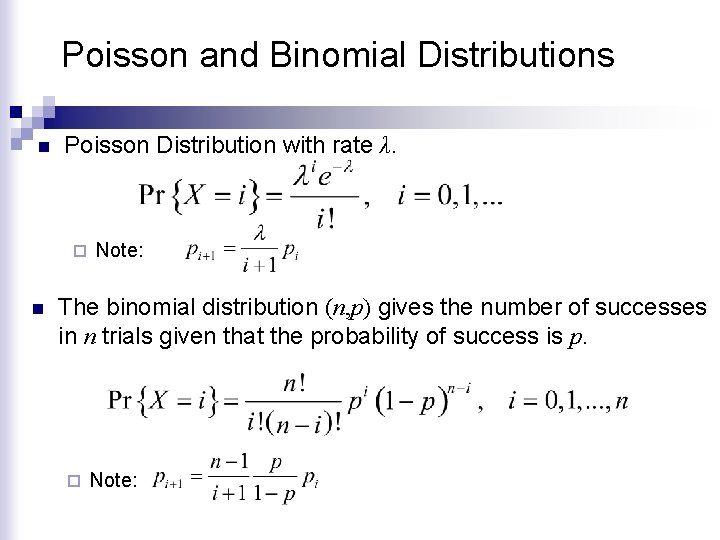 Poisson and Binomial Distributions n Poisson Distribution with rate λ. ¨ n Note: The