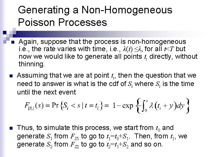 Generating a Non-Homogeneous Poisson Processes n Again, suppose that the process is non-homogeneous i.