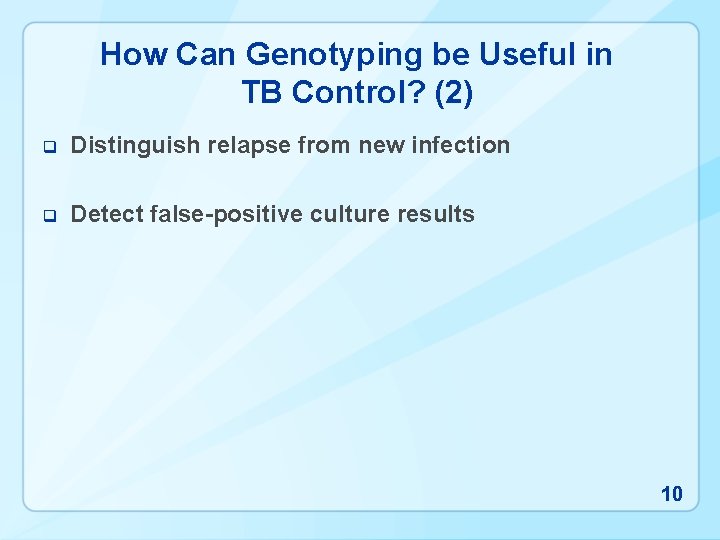 How Can Genotyping be Useful in TB Control? (2) q Distinguish relapse from new