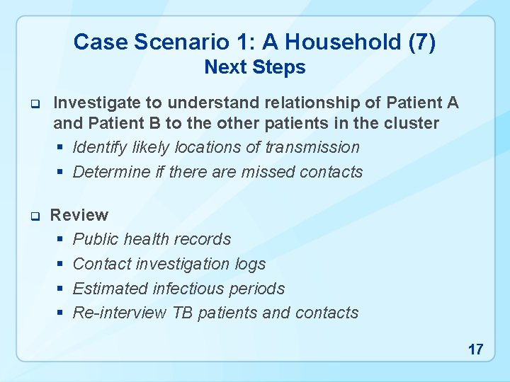Case Scenario 1: A Household (7) Next Steps q Investigate to understand relationship of