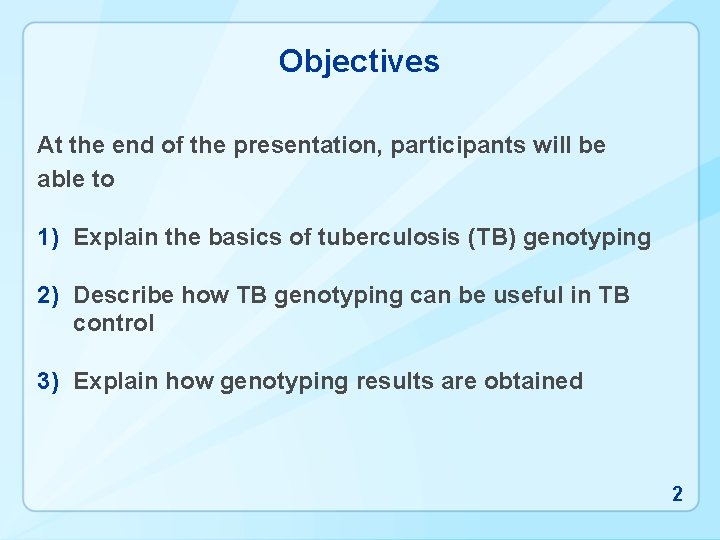 Objectives At the end of the presentation, participants will be able to 1) Explain