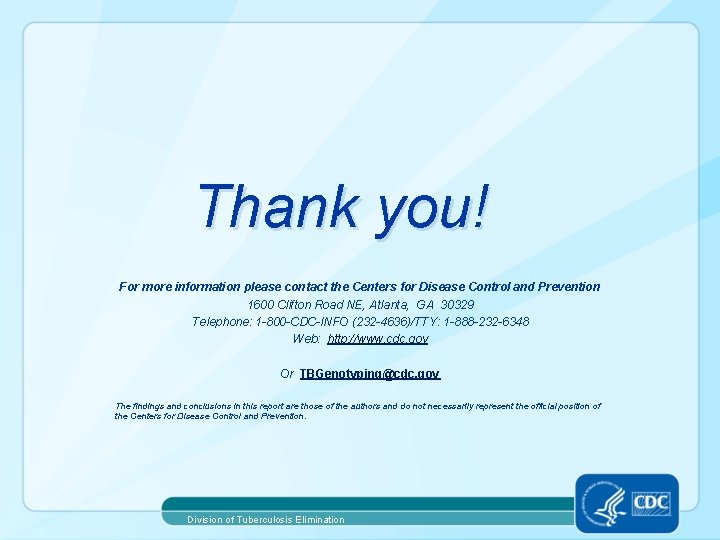 Thank you! For more information please contact the Centers for Disease Control and Prevention
