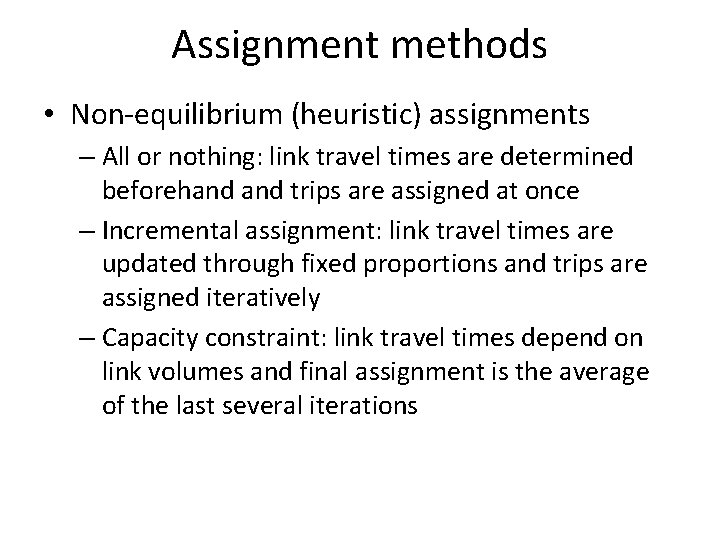 Assignment methods • Non-equilibrium (heuristic) assignments – All or nothing: link travel times are Assignment methods • Non-equilibrium (heuristic) assignments – All or nothing: link travel times are