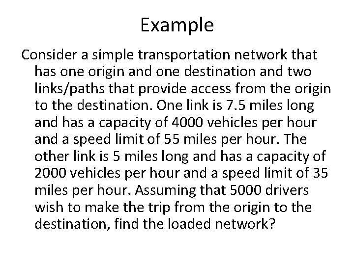 Example Consider a simple transportation network that has one origin and one destination and Example Consider a simple transportation network that has one origin and one destination and