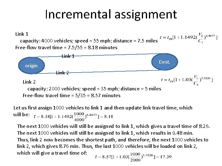 Incremental assignment Link 1 capacity: 4000 vehicles; speed = 55 mph; distance = 7. Incremental assignment Link 1 capacity: 4000 vehicles; speed = 55 mph; distance = 7.