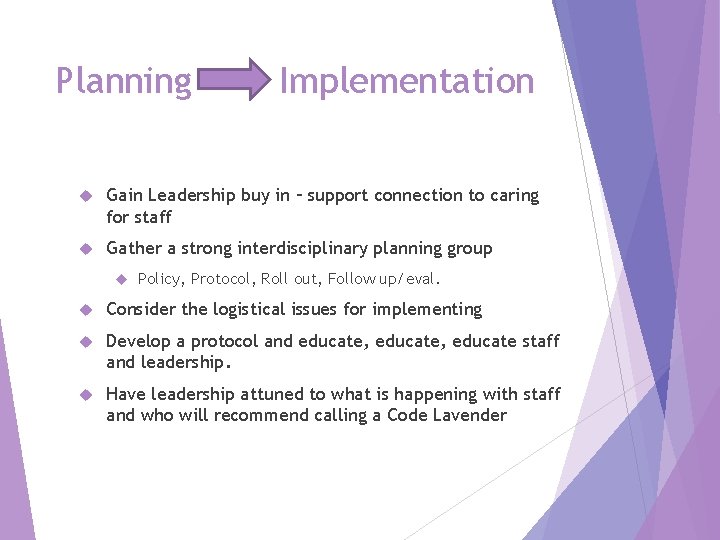 Planning Implementation Gain Leadership buy in – support connection to caring for staff Gather