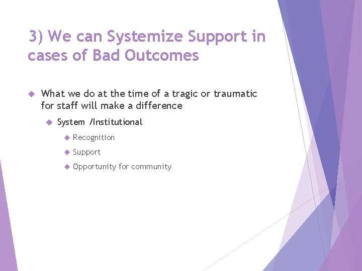 3) We can Systemize Support in cases of Bad Outcomes What we do at