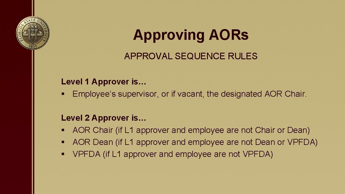 Approving AORs APPROVAL SEQUENCE RULES Level 1 Approver is… § Employee’s supervisor, or if