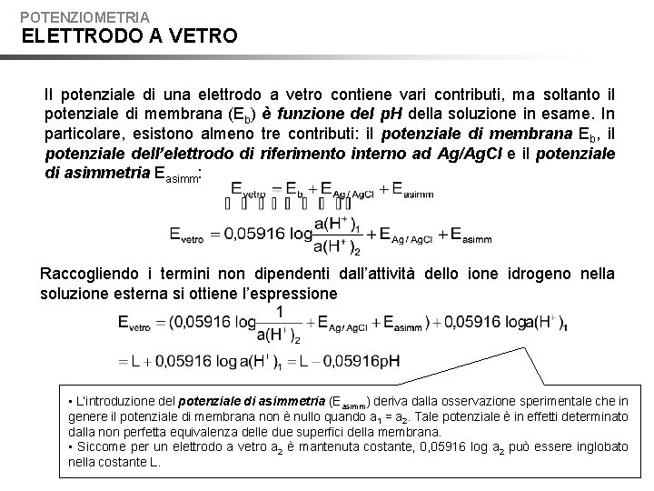 POTENZIOMETRIA ELETTRODO A VETRO Il potenziale di una elettrodo a vetro contiene vari contributi,