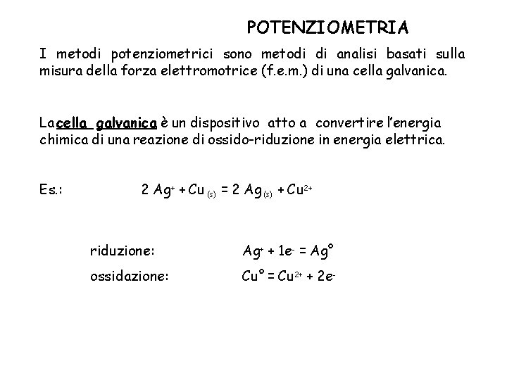 POTENZIOMETRIA I metodi potenziometrici sono metodi di analisi basati sulla misura della forza elettromotrice