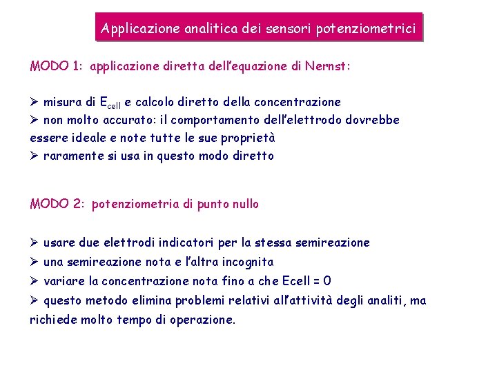 Applicazione analitica dei sensori potenziometrici MODO 1: applicazione diretta dell’equazione di Nernst: misura di