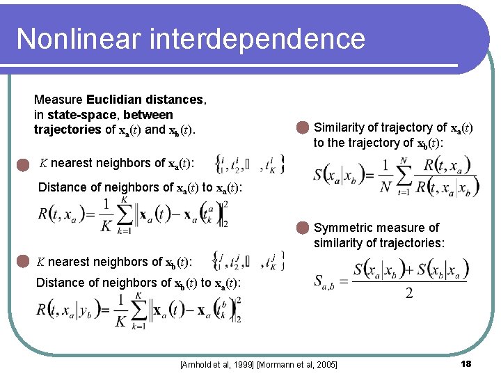 Nonlinear interdependence Measure Euclidian distances, in state-space, between trajectories of xa(t) and xb(t). Similarity Nonlinear interdependence Measure Euclidian distances, in state-space, between trajectories of xa(t) and xb(t). Similarity
