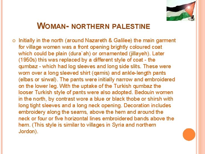 WOMAN- NORTHERN PALESTINE Initially in the north (around Nazareth & Galilee) the main garment