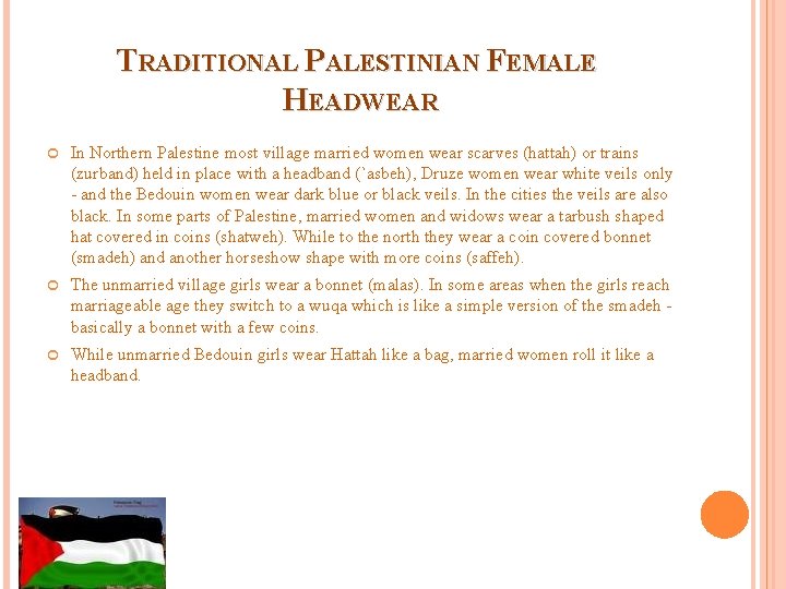 TRADITIONAL PALESTINIAN FEMALE HEADWEAR In Northern Palestine most village married women wear scarves (hattah) TRADITIONAL PALESTINIAN FEMALE HEADWEAR In Northern Palestine most village married women wear scarves (hattah)
