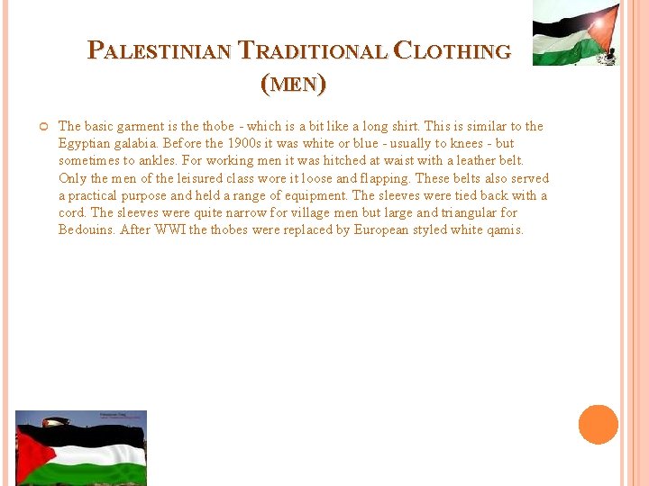 PALESTINIAN TRADITIONAL CLOTHING (MEN) The basic garment is the thobe - which is a