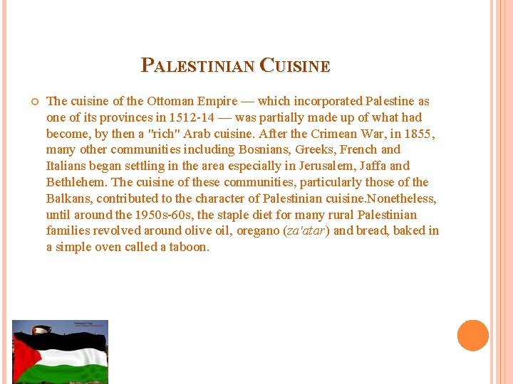 PALESTINIAN CUISINE The cuisine of the Ottoman Empire — which incorporated Palestine as one