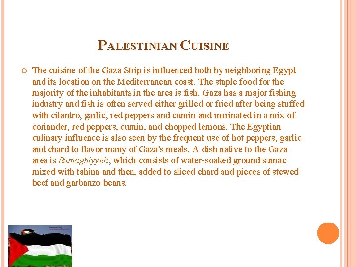 PALESTINIAN CUISINE The cuisine of the Gaza Strip is influenced both by neighboring Egypt PALESTINIAN CUISINE The cuisine of the Gaza Strip is influenced both by neighboring Egypt