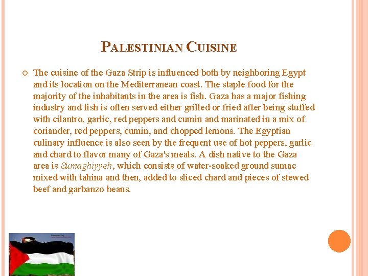 PALESTINIAN CUISINE The cuisine of the Gaza Strip is influenced both by neighboring Egypt